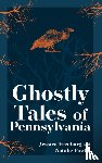 Freeburg, Jessica, Fowler, Natalie - Ghostly Tales of Pennsylvania