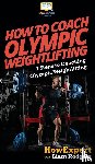 Howexpert, Rodgers, Liam - How To Coach Olympic Weightlifting