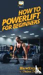 Howexpert, Demetz, Nathan - How To Powerlift For Beginners