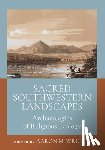 Wright, Aaron M. - Sacred Southwestern Landscapes: Archaeologies of Religious Ecology