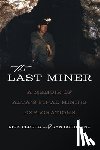 Fluehe, Dick - The Last Miner: A Memoir of Alta's Final Mining Expeditions