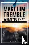 Rivers, Lois - Make Him Tremble When You Pray