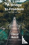 Hukill, Cheryl - A Bridge to Freedom