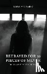 Alvarez, Monica - Betrayed for 30 Pieces of Silver