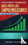 Mastery, Income - Inteligencia Financiera Guia Para Los Emprendedores