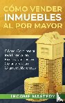 Mastery, Income - Como vender inmuebles al por mayor