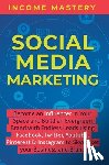 Income Mastery - Social Media Marketing