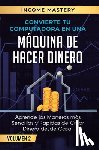 Income Mastery - Convierte Tu Computadora en Una Maquina de Hacer Dinero