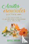 Anahata, Beatrice - Aceites Esenciales Para Principiantes