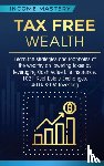 Income Mastery - Tax Free Wealth