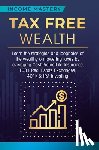 Income Mastery - Tax Free Wealth