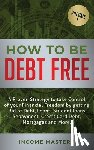 Wall, Phil - How to be Debt Free