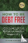 Wall, Phil - How to be Debt Free