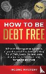Wall, Phil - How to be Debt Free