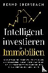 Ebersbach, Bernd - Intelligent investieren in Immobilien