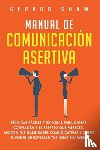 Shaw, Gerard - Manual de comunicacion asertiva
