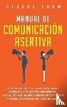 Shaw, Gerard - Manual de comunicacion asertiva