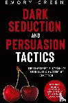 Green, Emory - Dark Seduction and Persuasion Tactics