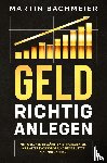 Bachmeier, Martin - Geld richtig anlegen
