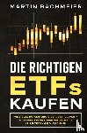 Bachmeier, Martin - Die richtigen ETFs kaufen