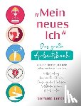 Lorenz, Stefanie - "Mein neues Ich" - Das gro?e Arbeitsbuch zu den 5 Themen, die dein Leben ver?ndern werden