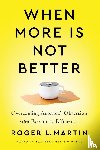 Martin, Roger L. - When More Is Not Better
