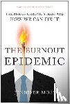 Moss, Jennifer - The Burnout Epidemic