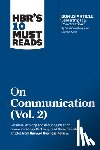 Harvard Business Review, Grant, Heidi, Berinato, Scott, Neeley, Tsedal - HBR's 10 Must Reads on Communication, Vol. 2 (with bonus article "Leadership Is a Conversation" by Boris Groysberg and Michael Slind)