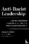 White, James D. - Anti-Racist Leadership