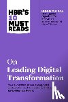 Harvard Business Review, Porter, Michael E., McGrath, Rita Gunther, Davenport, Thomas H. - HBR's 10 Must Reads on Leading Digital Transformation
