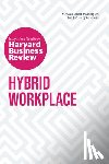 Harvard Business Review, Edmondson, Amy C., Williams, Joan C., Frisch, Bob - Hybrid Workplace: The Insights You Need from Harvard Business Review