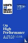 Harvard Business Review, Clear, James, Goleman, Daniel, Grant, Heidi - HBR's 10 Must Reads on High Performance