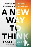 Martin, Roger L. - A New Way to Think