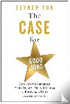Ton, Zeynep - The Case for Good Jobs