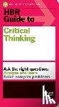 Harvard Business Review - HBR Guide to Critical Thinking