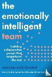 Druskat, Vanessa Urch - The Emotionally Intelligent Team