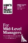Harvard Business Review, Frei, Frances X., Tulgan, Bruce, Ibarra, Herminia - HBR's 10 Must Reads for Mid-Level Managers