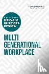Harvard Business Review, Gerhardt, Megan W., Irving, Paul, Poo, Ai-jen - Multigenerational Workplace: The Insights You Need from Harvard Business Review