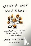 Clark, Malissa - Never Not Working
