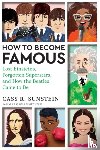 Sunstein, Cass R. - How to Become Famous - Lost Einsteins, Forgotten Superstars, and How the Beatles Came to Be