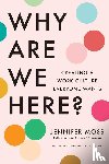 Moss, Jennifer - Why Are We Here?