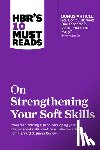 Harvard Business Review, Goleman, Daniel, Gallo, Amy, Su, Amy Jen - HBR's 10 Must Reads on Strengthening Your Soft Skills