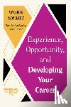 Harvard Business Review, Aboubaker, Mimi, Malhotra, Ruchika T., Chamorro-Premuzic, Tomas - Experience, Opportunity, and Developing Your Career