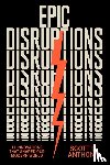 Anthony, Scott D. - Epic Disruptions