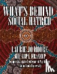 Moore, Laurie Jo - What's Behind Social Hatred
