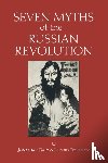 Daly, Jonathan, Trofimov, Leonid - Seven Myths of the Russian Revolution