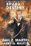 Martin, Gail Z., Martin, Larry N. - Spark of Destiny