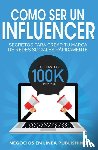 Negocios En Linea, Publishing - Como ser un Influencer - Secretos Para Crear tu Marca de Redes Sociales Rapidamente.