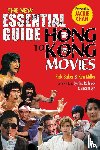 Baker, Rick, Miller, Kenneth - New Essential Guide to Hong Kong Movies