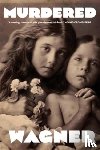 Wagner, Bruce - A Guide for Murdered Children
